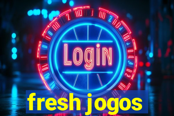 fresh jogos